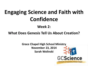 Engaging Science and Faith with  Confidence  Week 2:  What Does Genesis Tell Us About Creation?