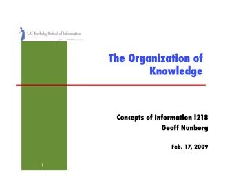 The Organization of Knowledge  Concepts of Information i218  Geoff Nunberg  Feb. 17, 2009