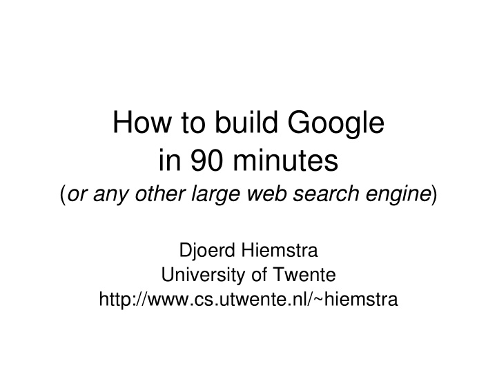 how to build google in 90 minutes