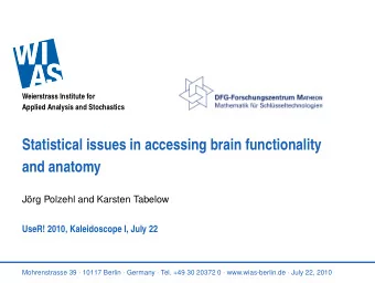 Statistical issues in accessing brain functionality  and anatomy  Jrg Polzehl and Karsten Tabelow