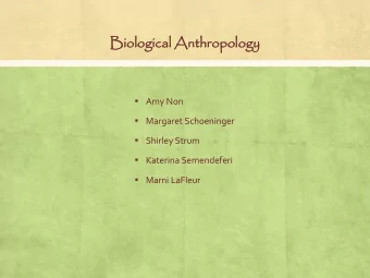 Bio  iologica  logical  l Anthropo  ropolog  logy  Amy Non  Margaret Schoeninger  Shirley