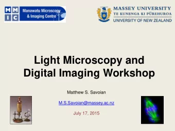 Light Microscopy and Digital Imaging Workshop  Matthew S. Savoian  M.S.Savoian@massey.ac.nz  July
