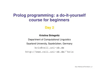 Prolog programming: a do-it-yourself  course for beginners  Day 2  Kristina Striegnitz  Department