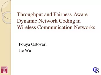Throughput and Fairness-Aware  Dynamic Network Coding in  Wireless Communication Networks  Pouya