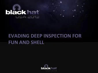 EVADING  DEEP  INSPECTION  FOR    FUN  AND  SHELL    Who  we  are