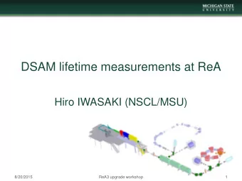 DSAM lifetime measurements at ReA  - from stable Sn to exotic Ca  Hiro IWASAKI (NSCL/MSU)