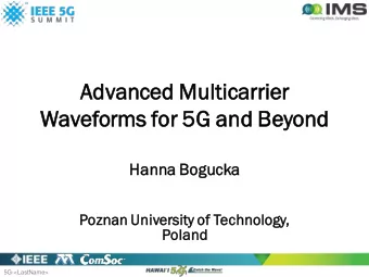 Advanced Mul  ulticarrier  Waveforms  ms for 5G and Beyond  nd  Hanna Boguck  cka  Poznan