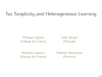 Tax Simplicity and Heterogeneous Learning  Philippe Aghion  Ufuk Akcigit  (College de France)