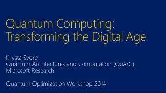 Transforming the Digital Age  Krysta Svore  Quantum Architectures and Computation (QuArC)
