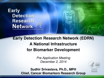 Early Detection Research Network (EDRN)  A National Infrastructure  for Biomarker Development