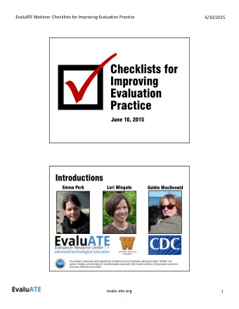 Checklists for  Improving  Evaluation  Practice  June 10, 2015  Introductions  Lori Wingate  Emma