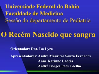 O Recm Nascido que sangra  Orientador: Dra. Isa Lyra  Apresentadores: Andr Maurcio Souza