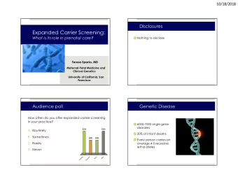 Expanded Carrier Screening:  What is its role in prenatal care?  Nothing to disclose  Teresa