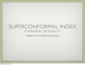 SUPERCONFORMAL INDEX  A WINDOW ON DUALITY  WORK WITH FRANCIS DOLAN  Sunday, 15 April 2012  FM
