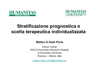 Stratificazione prognostica e  scelta terapeutica individualizzata  Matteo G Della Porta  Cancer