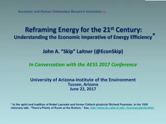 Understanding the Economic Imperative of Energy Efficiency *  John A. Skip Laitner