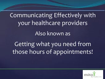 Communicating Effectively with  your healthcare providers  Also known as  Getting what you need