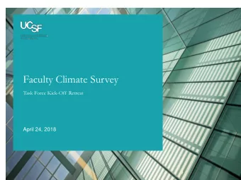 Faculty Climate Survey  Task Force Kick-Off Retreat  April 24, 2018  Task Force Members  Sara