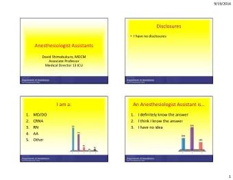 Disclosures  I have no disclosures  Anesthesiologist Assistants  David Shimabukuro, MDCM