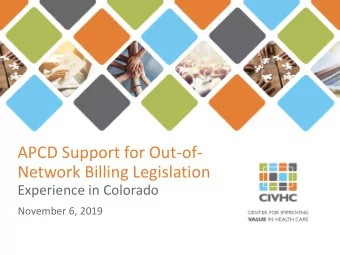 Network Billing Legislation  Experience in Colorado  November 6, 2019  Colorado House Bill 19-1174