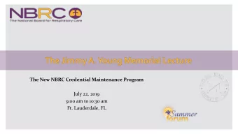 The Jimmy A. Young Memorial Lecture  The New NBRC Credential Maintenance Program  July 22, 2019
