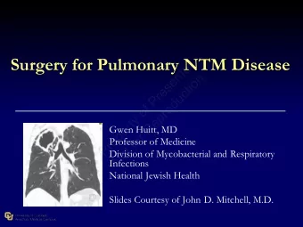 Surgery for Pulmonary NTM Disease  r  e  t  n  n  e  o  s  i  t  e  c  r  u  P  d  o  f  o  r  p  y