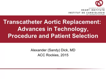 Transcatheter Aortic Replacement:  Advances in Technology,  Procedure and Patient Selection