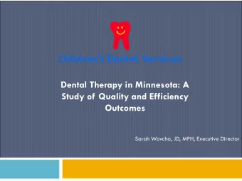Study of Quality and Efficiency  Outcomes  Sarah Wovcha, JD, MPH, Executive Director  Childrens