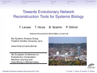 Towards Evolutionary Network  Reconstruction Tools for Systems Biology  T. Lenser  T. Hinze  B.