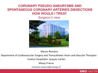 CORONARY PSEUDO-ANEURYSMS AND  SPONTANEOUS CORONARY ARTERIES DISSECTIONS  HOW WOULD I TREAT