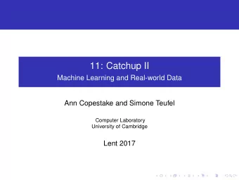 11: Catchup II  Machine Learning and Real-world Data  Ann Copestake and Simone Teufel  Computer