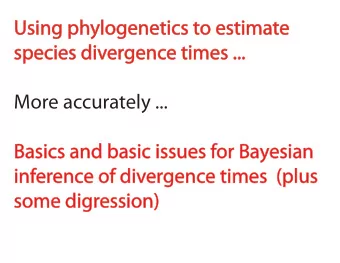 Using phylogenetics to estimate  species divergence times ...  More accurately ...  Basics and