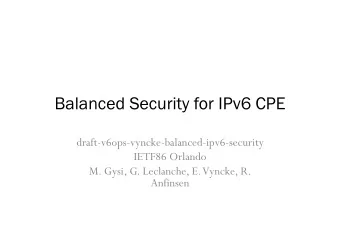 Balanced Security for IPv6 CPE  draft-v6ops-vyncke-balanced-ipv6-security  IETF86 Orlando  M. Gysi,