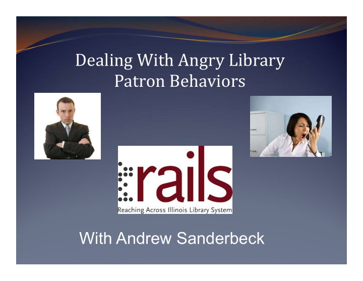 dealing with angry library patron behaviors