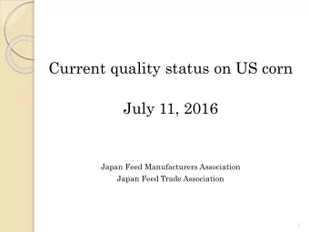 Current quality status on US corn  July 11, 2016  Japan Feed Manufacturers Association  Japan Feed