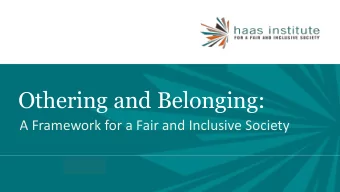 Othering and Belonging:  A Framework for a Fair and Inclusive Society  The problem of