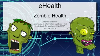 eHealth  Zombie Health  Andr Santanch  Laboratory of Information Systems  LIS  Institute of