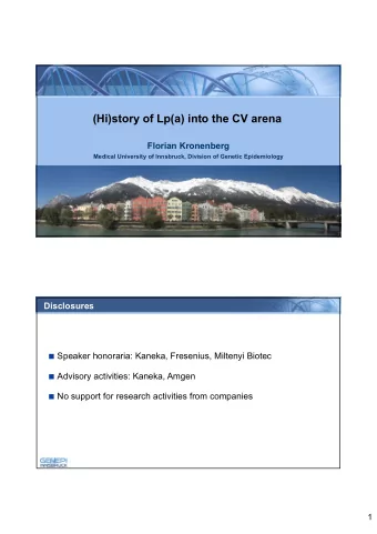 (Hi)story of Lp(a) into the CV arena  Florian Kronenberg  Medical University of Innsbruck, Division