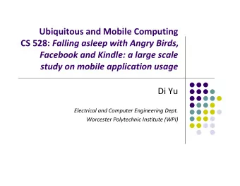 Ubiquitous and Mobile Computing CS 528: Falling asleep with Angry Birds, Facebook and Kindle: a