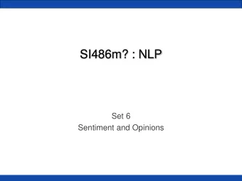 SI486m? : NLP  Set 6  Sentiment and Opinions  It's about finding out what people think... Can be