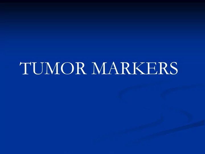 tumor markers o tumor index substances released from the