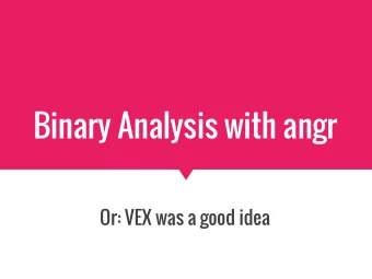 Binary Analysis with angr  Or: VEX was a good idea  Who am I? Who are we? Who cares?  Researchers