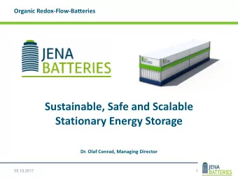 Sustainable, Safe and Scalable  Stationary Energy Storage Dr. Olaf Conrad, Managing Director