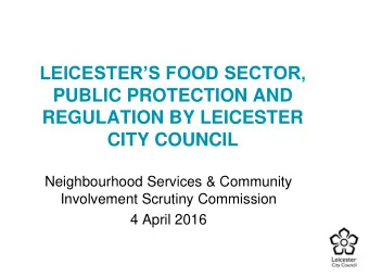 LEICESTERS FOOD SECTOR, PUBLIC PROTECTION AND  REGULATION BY LEICESTER CITY COUNCIL