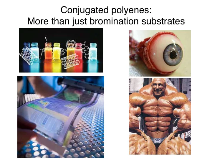 conjugated polyenes more than just bromination substrates