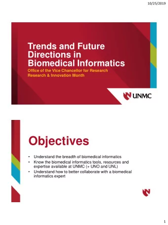 Objectives    Understand the breadth of biomedical informatics    Know the biomedical