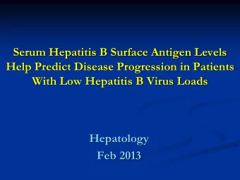 With Low Hepatitis B Virus Loads  Hepatology  Feb 2013  Hepatitis B Surface Antigen  HBsAg is the