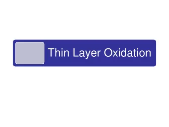 Thin Layer Oxidation  Concept of Clean Surface According to kinetic theory of gases, 1 cm 2 of a