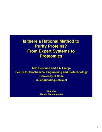 Is there a Rational Method to  Purify Proteins?  From Expert Systems to  Proteomics  M.E.Lienqueo