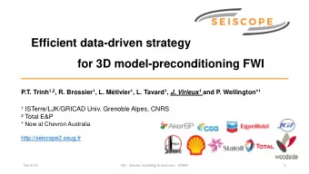 Efficient data-driven strategy  for 3D model-preconditioning FWI P.T. Trinh 1,2 , R. Brossier 1 ,